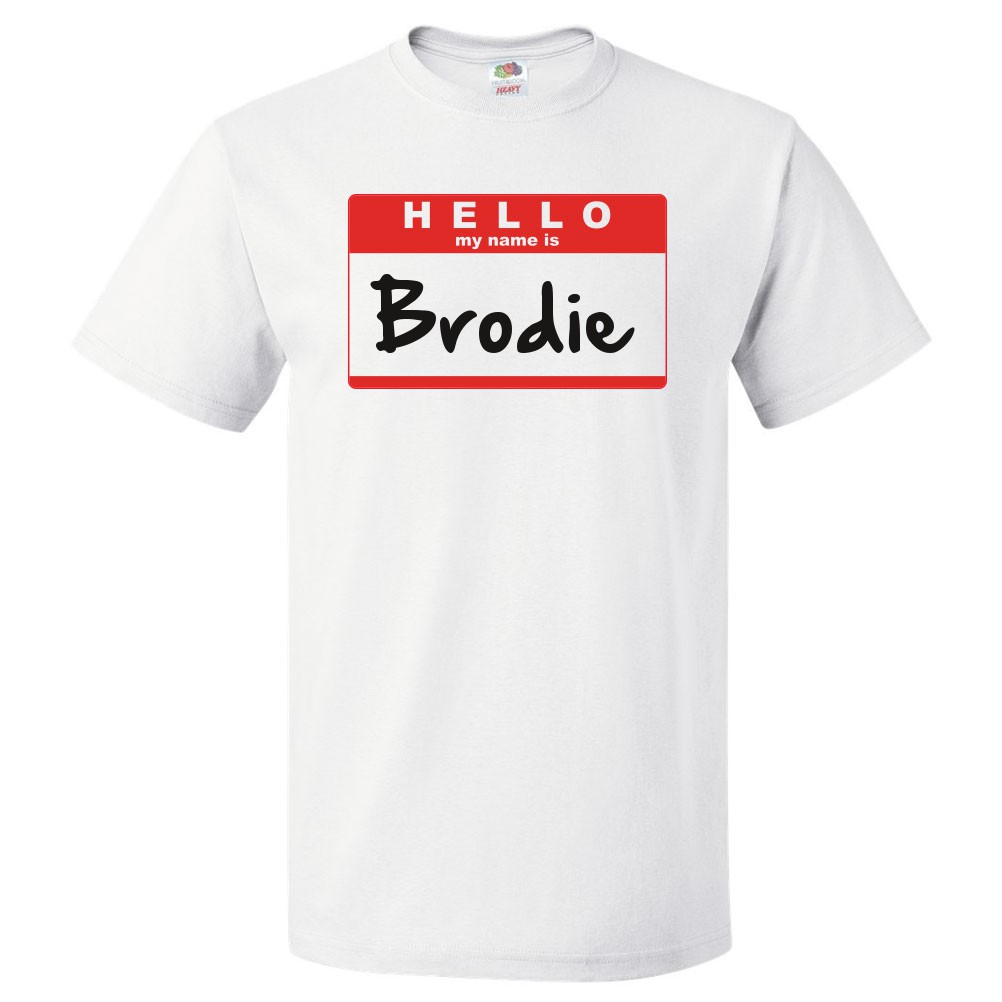 Hello My Name Is Brodie T shirt Tee