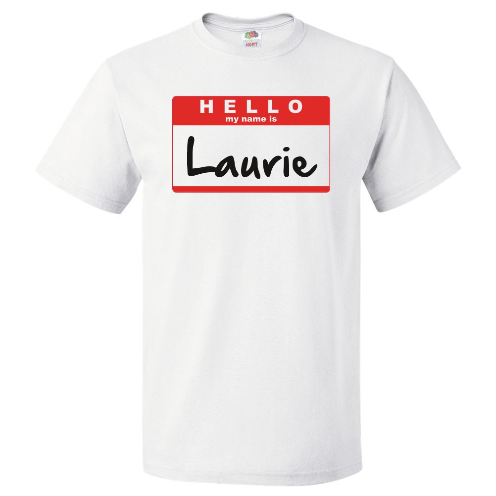 Hello My Name Is Laurie T shirt Tee