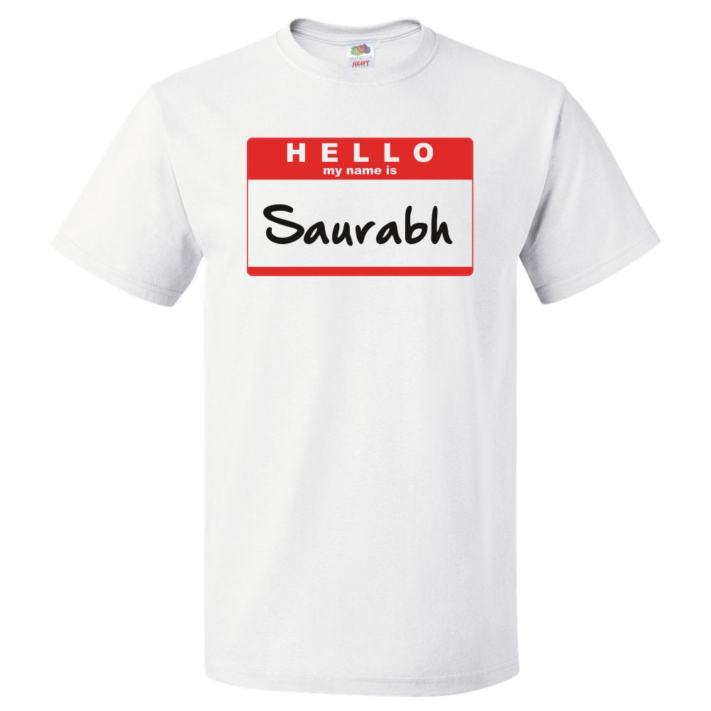 Hello My Name Is Saurabh T shirt Tee